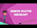 What is Senior master sergeant Explain Senior master sergeant Define Senior master sergeant