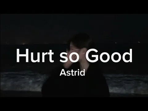 Download MP3 Hurt so good-Astrid ( slowed + tiktok version)