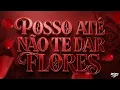 POSSO ATÉ NÃO TE DAR FLORES - MC Ryan SP, MC Jacaré, MC Meno K, DJ Japa NK, Davi DogDog