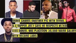 u s rapper jeezy respects wizkid drake shares another pic with tekno kiss daniel was earning 30k