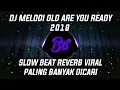 Download Lagu DJ MELODI OLD ARE YOU READY 2018 VERSI SLOWMO VIRAL #djslowbeat