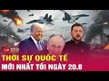 Download Lagu Thời sự quốc tế tối 20/8: Mỹ công bố 'đội hình' điều phối cuộc gặp giữa ông Zelensky và ông Putin