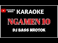 Download Lagu NGAMEN 10 KARAOKE DJ BASS NROTOK