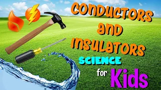Conductors and Insulators Science for Kids