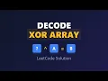 Decode XORed Array - LeetCode Solution Explained Reverse XOR Encoding