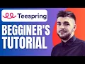 Full Teespring Step-By-Step Tutorial For Beginners Complete Guide 2023