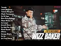 Download Lagu WIZZ BAKER (TOP 15 BEST SONG) - Tarada | Full Album 2023