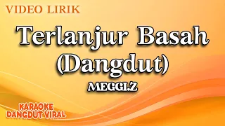 Download Meggi Z - Terlanjur Basah Dangdut (Official video lirik) MP3