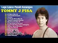 Download Lagu Tommy J Pisa Full Album ⭐ Lagu Nostalgia Tembang Kenangan Terbaik 🎸 Lagu Kenangan