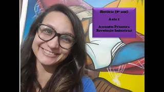 História (8º ano): Aula 1 - Primeira Revolução Industrial