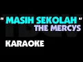 The Mercys - MASIH SEKOLAH. Karaoke