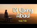 Download Lagu Lirik DI UJUNG ABAD : IWAN FALS