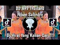 DJ APT THAILAND NIKEN SALINDRY VIRAL TIKTOK 2024 YANG KALIAN CARI !