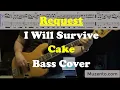 I Will Survive - Cake - Bass Cover - Request