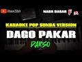 Download Lagu DAGO PAKAR ~ DARSO || KARAOKE POP SUNDA VERSION