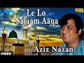 Download Lagu Le Lo Salaam Aaqa (Aziz Nazan - Muslim Devotional)