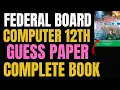 Computer Class 12 Complete Book Guess Paper 2025 Federal Board