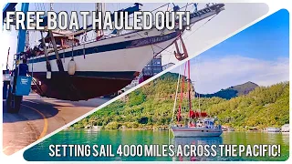 Free Boat Hauled Out & Setting Sail 4000 miles across the Pacific Ocean! Sailor Barry: Episode 2