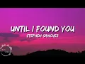 Download Lagu Stephen Sanchez - Until I Found You (lyrics), Troye Sivan, Seafret, Alessia Cara - (Mix)