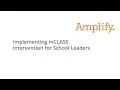 Implementing mCLASS Intervention for School Leaders Universal Users