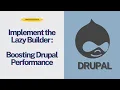 Boosting Drupal Performance How to Implement the Lazy Builder Web Performance Tutorial