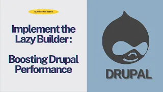 Boosting Drupal Performance How to Implement the Lazy Builder Web Performance Tutorial