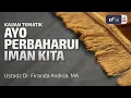 Download Lagu Ayo Perbaharui Iman Kita - Ustadz Dr. Firanda Andirja, M.A
