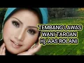Download Lagu TEMBANG LAWAS WANI TAROAN  Hj.AAS ROLANI