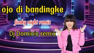 Ojo di Bandingke-Funky Night Remix-Dj Dominic Remix|Ro record