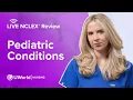 NCLEX Pediatric Conditions Lecture