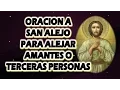 ORACION A SAN ALEJO PARA ALEJAR AMANTES O TERCERAS PERSONAS HOMBRE O MUJER