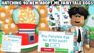 NEW ADOPT ME FAIRYTALE EGGS UPDATE.. HATCHING 40 OF THEM!