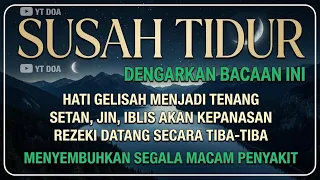 📢 SUSAH TIDUR❓Coba Dengarkan Surah Pengantar Tidur Merdu | Ruqyah Susah Tidur Malam - YT DOA