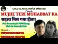 Download Lagu Mujhe Teri Mohabbat Ka - Vipin Sachdeva, Vandana Bajpai - Yaaden Vol. 1 - Ankit Badal AB