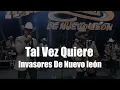 Invasores De Nuevo León - Tal Vez Quiere (LETRA) 2026