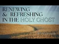Lagu Renewing and Refreshing in the Holy Ghost