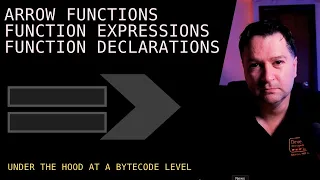 ARROW FUNCTIONS vs FUNCTION EXPRESSIONS vs FUNCTION DECLARATIONS BYTE CODE Advanced JavaScript