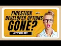 FIRESTICK DEVELOPER OPTIONS ARE GONE NEWEST UPDATE FIX