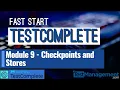 Fast Start TestComplete - Module 9 Checkpoints and Stores