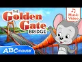 Let s Explore the Golden Gate Bridge ABCmouse Adventure Song for Kids