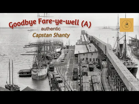 Goodbye Fare-ye-well (A) - Capstan Shanty