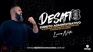 PPCE: DESAFIO DE QUESTÕES DIR. ADM. 30 QUESTÕES POR ASSUNTO: CONTRATOS ADM. E NOÇÕES DE LICITAÇÕES.
