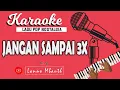 Download Lagu JANGAN SAMPAI TIGA KALI - KARAOKE // Music By LANNO MBAUTH