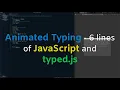Animated Typing - 6 lines of JavaScript typed js