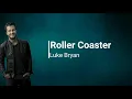 Luke Bryan  -   Roller Coaster  (Lyrics)