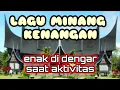Download Lagu LAGU MINANG NOSTALGIA ENAK DI DENGAR SAAT AKTIVITAS TIAP HARI
