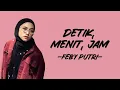Download Lagu Feby Putri - Detik, Menit, Jam (Lirik/Lyric Lagu Indonesia)