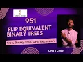 951 Flip Equivalent Binary Trees Tree Binary Tree DFS Recursion O N LeetCode Medium