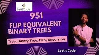 951 Flip Equivalent Binary Trees Tree Binary Tree DFS Recursion O N LeetCode Medium