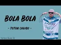Download Lagu TOTON CARIBO - BOLA BOLA (LIRIK LAGU) ~ Ade nona produk manatu